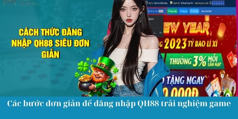 Các bước đơn giản để đăng nhập QH88 trải nghiệm game