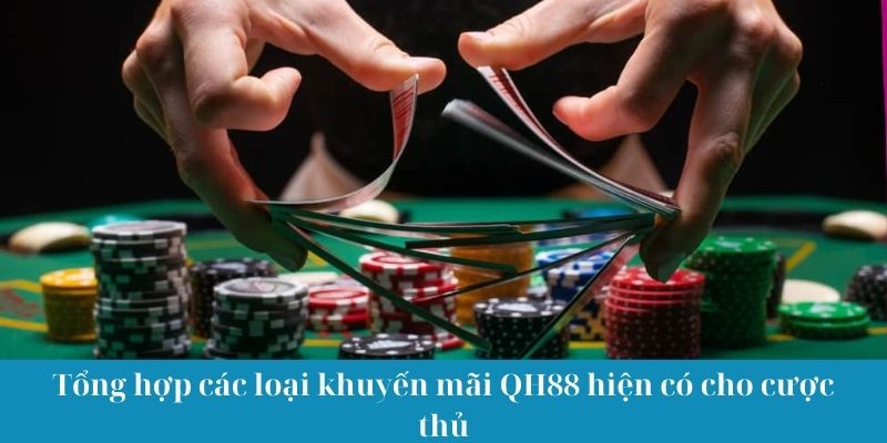 Tổng hợp các loại khuyến mãi QH88 hiện có cho cược thủ
